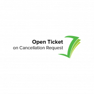 Open Ticket on Cancellation Request