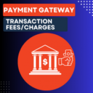 Payment Gateway Transaction Fees/Charges